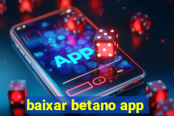 baixar betano app